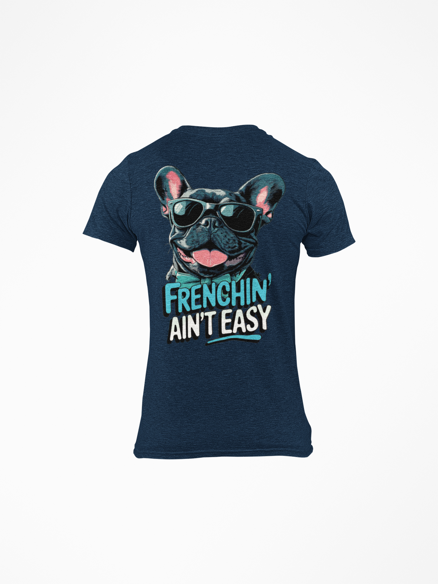"Frenchin’ Ain’t Easy" French Bulldog Tee