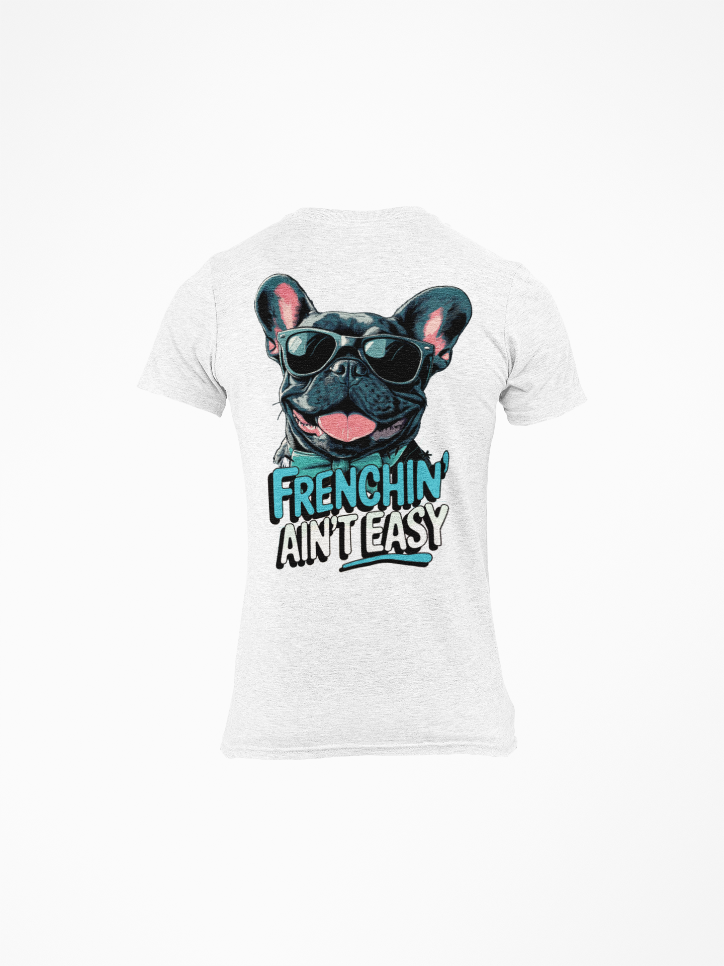 "Frenchin’ Ain’t Easy" French Bulldog Tee