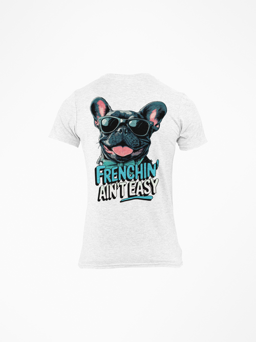 "Frenchin’ Ain’t Easy" French Bulldog Tee