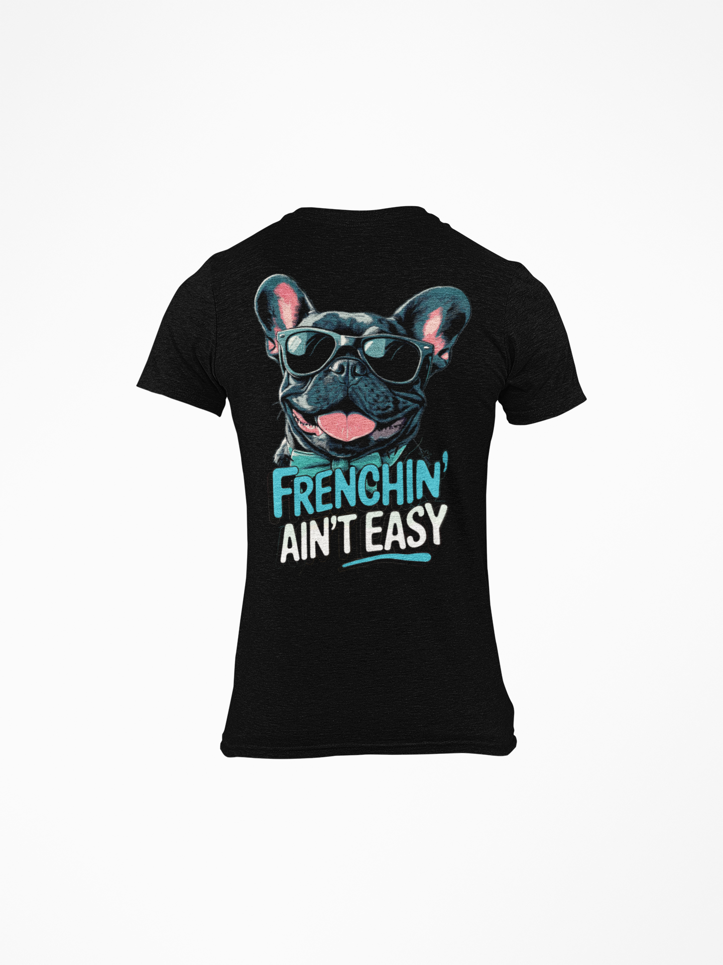 "Frenchin’ Ain’t Easy" French Bulldog Tee