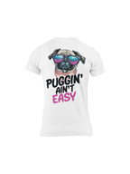 Puggin Aint Easy Dog Lover Pug Tee Shirt